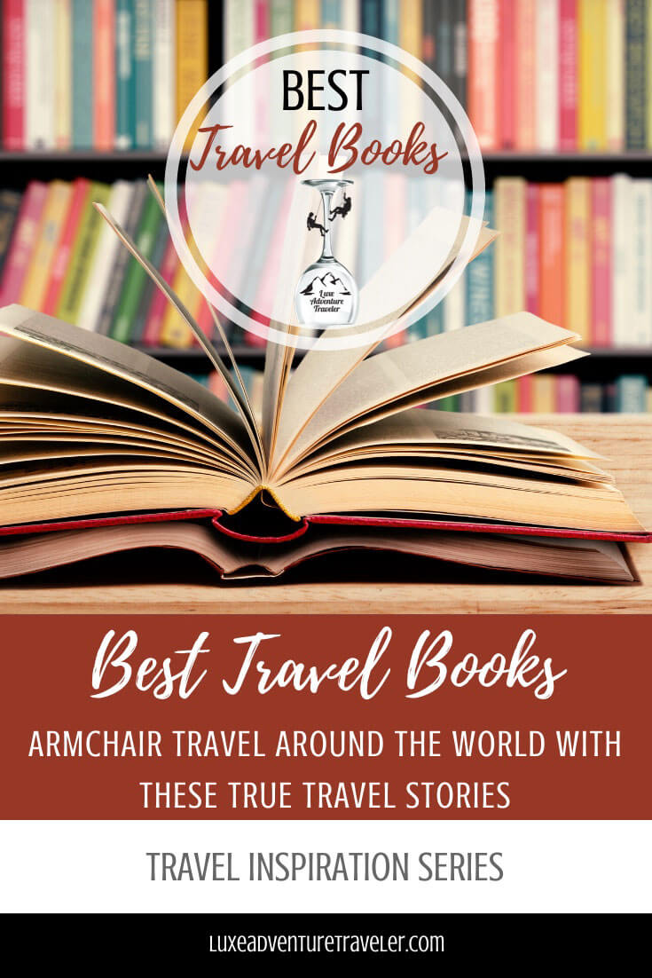 The Best Travel Books: True Stories to Armchair Travel Around the World