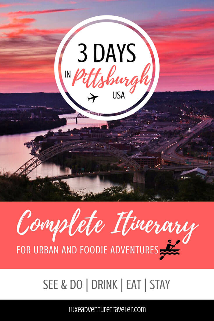The Perfect 3Day Weekend in Pittsburgh Luxe Adventure Traveler