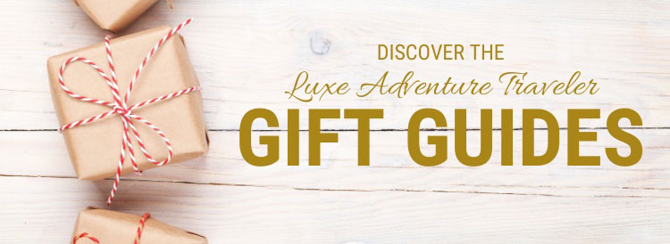 Click to Discover the Luxe Adventure Traveler Gift Guides